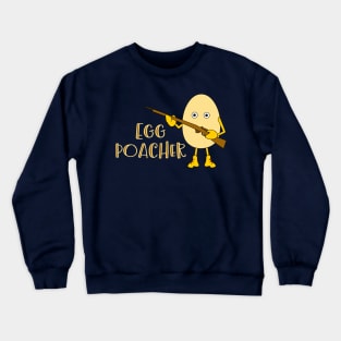 Egg Poacher Funny Food and Hunting Crewneck Sweatshirt